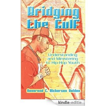 Bridging the Gulf: Understanding and Ministering to Hip-Hop Youth (English Edition) [Kindle-editie] beoordelingen