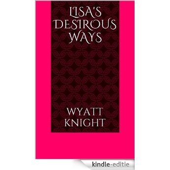 Lisa's Desirous Ways (English Edition) [Kindle-editie]