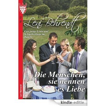 Leni Behrendt 10 - Liebesroman: Die Menschen, sie nennen es Liebe [Kindle-editie]