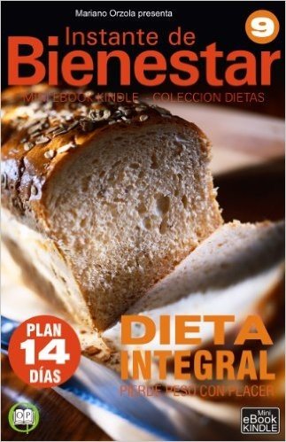 DIETA INTEGRAL - Pierde peso con placer (Instante de BIENESTAR - Colección Dietas nº 9) (Spanish Edition)