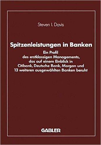 Spitzenleistungen in Banken: Ein Profil Des Erstklassigen Managements, Das Auf Einem Einblick in Citibank, Deutsche Bank, Morgan Und 13 Weiteren Au