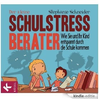 Der kleine Schulstress-Berater: Wie Sie und Ihr Kind entspannt durch die Schule kommen (German Edition) [Kindle-editie] beoordelingen