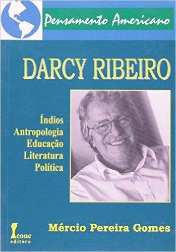 Darcy Ribeiro - Coleção Pensamento Americano