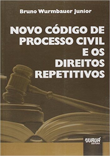 Novo Código de Processo Civil e os Direitos Repetitivos