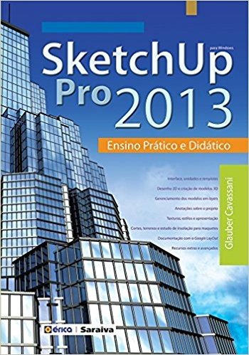 Sketchup Pro 2013. Ensino Prático e Didático