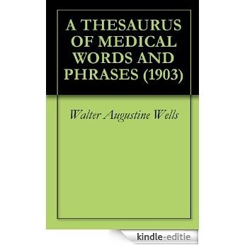 A THESAURUS OF MEDICAL WORDS AND PHRASES (1903) (English Edition) [Kindle-editie]