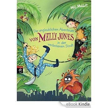 Die unglaublichen Abenteuer von Melly Jones in der verbotenen Stadt (Melly Jones - Die Reihe 2) (German Edition) [eBook Kindle]