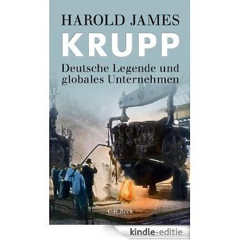 Krupp: Deutsche Legende und globales Unternehmen [Kindle-editie]