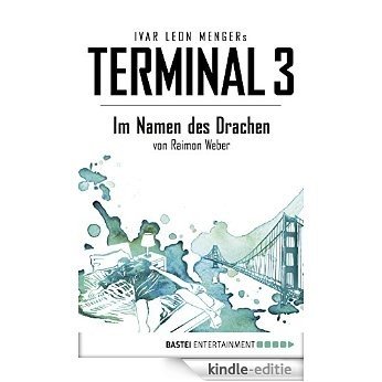 Terminal 3 - Folge 8: Im Namen des Drachen. Thriller [Kindle-editie]