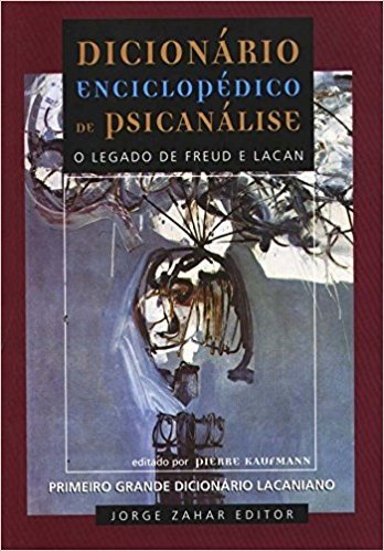 Dicionário Enciclopédico De Psicanálise. O Legado De Freud E Lacan