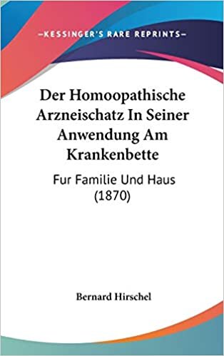indir Der Homoopathische Arzneischatz In Seiner Anwendung Am Krankenbette: Fur Familie Und Haus (1870)