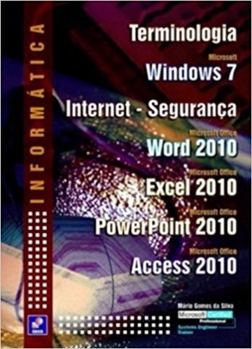 Informática. Terminologia, Windows 7, Internet-Segurança, Word 2010, Excel 2010, PowerPoint 2010, Access 2010