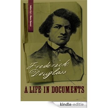 Frederick Douglass: A Life in Documents (A Nation Divided: Studies in the Civil War Era) [Kindle-editie]