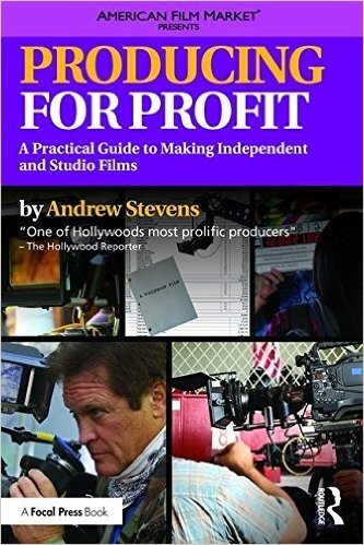 Producing for Profit: A Practical Guide to Making Independent and Studio Films