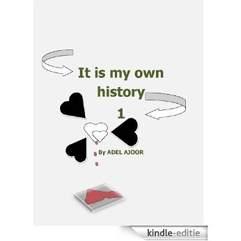 It is my own history 1 by Adel Ajoor: when you loose yours, you can find others (English Edition) [Kindle-editie]
