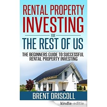 Rental Property Investing for the Rest of Us: The Beginners Guide to Successful Rental Property Investing (English Edition) [Kindle-editie] beoordelingen
