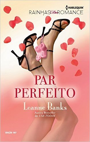Par Perfeito - Harlequin Rainhas do Romance Ed.107