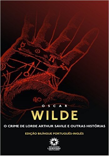 O Crime de Lorde Arthur Savile e Outras Histórias (Edição Bilíngue)