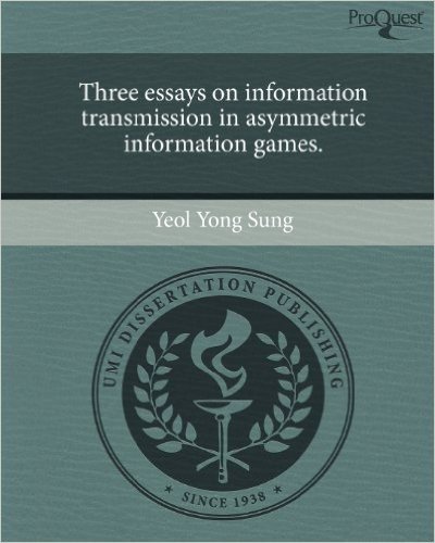 Three Essays on Information Transmission in Asymmetric Information Games.