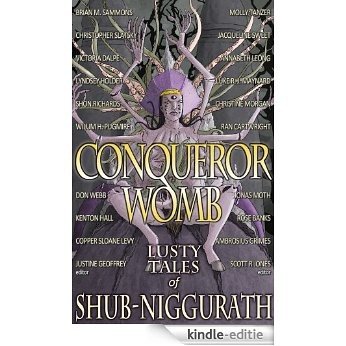 Conqueror Womb: Lusty Tales of Shub-Niggurath (English Edition) [Kindle-editie]
