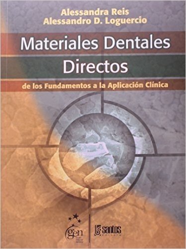 Materiales Dentales Directos - De Los Fundamentos A La Aplicacion Clin