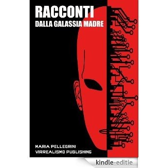 Racconti dalla Galassia Madre (Italian Edition) [Kindle-editie]