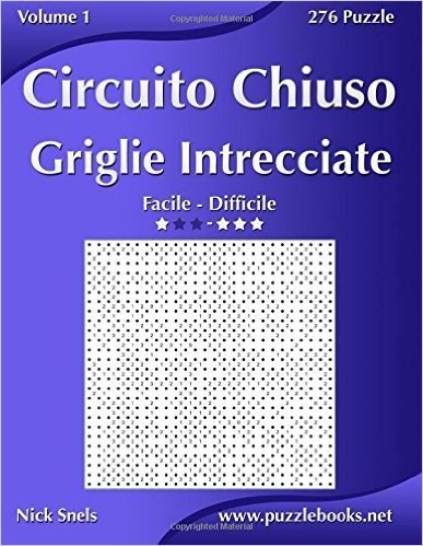 Circuito Chiuso Griglie Intrecciate - Da Facile a Difficile - Volume 1 - 276 Puzzle baixar
