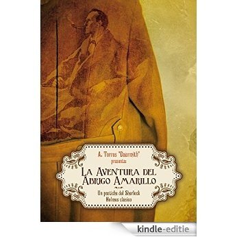 La Aventura del Abrigo Amarillo: Un pastiche clásico de Sherlock Holmes (Spanish Edition) [Kindle-editie]