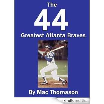 44 Greatest Atlanta Braves (Braves Journal) (English Edition) [Kindle-editie]