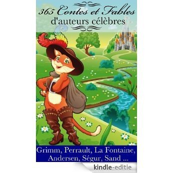 365 Contes et Fables Célèbres(Perrault, Grimm, Ségur, Andersen, La Fontaine ...) (French Edition) [Kindle-editie]