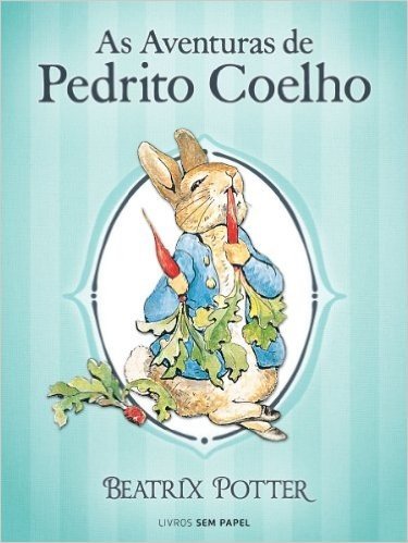 As Aventuras de Pedrito Coelho (Coleção Beatrix Potter Livro 1)