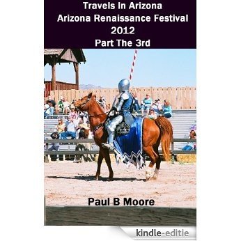 Travels In Arizona - Arizona Renaissance Festival 2012 Part 3 (AZ Ren Fest) (English Edition) [Kindle-editie]