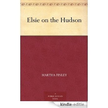 Elsie on the Hudson (English Edition) [Kindle-editie]