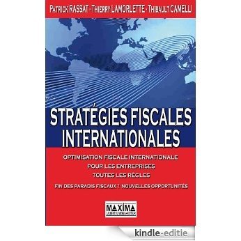 Stratégies fiscales internationales: Optimisation fiscale internationale pour les entreprises [Kindle-editie]