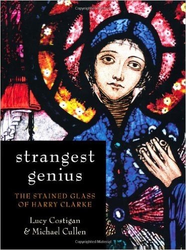 Strangest Genius: The Stained Glass of Harry Clarke
