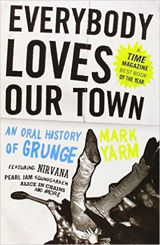 Everybody Loves Our Town: An Oral History of Grunge