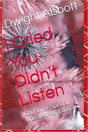 I Cried, You Didn't Listen: Christmas Special Updated 4th Edition