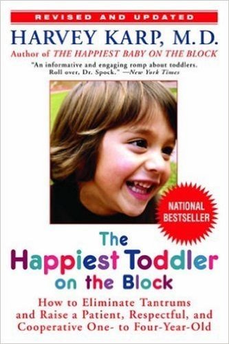 The Happiest Toddler on the Block: How to Eliminate Tantrums and Raise a Patient, Respectful, and Cooperative One- To Four-Year-Old