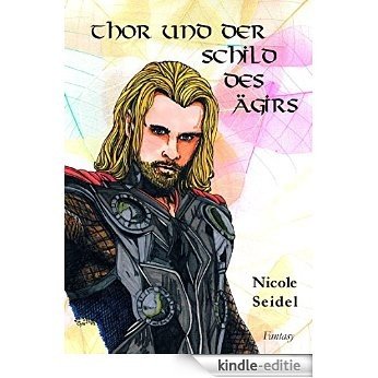 Thor und der Schild des Ägirs: Eine Götter-Geschichte [Kindle-editie]