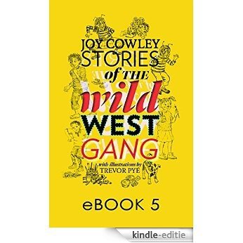 Stories of the Wild West Gang: Book 5: Book 5 [Kindle-editie]