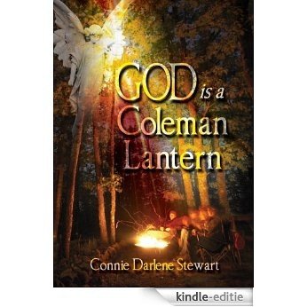God is a Coleman Lantern (English Edition) [Kindle-editie]