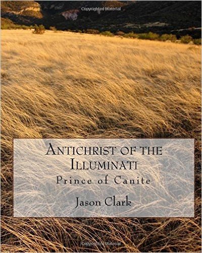 Antichrist of the Illuminati: Prince of Canite