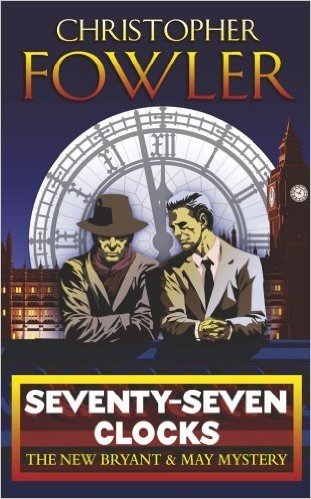 Seventy-Seven Clocks: (Bryant & May Book 3)