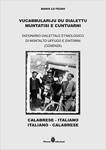 Vucabbulariju du dialettu muntatisi e cuntuarni. Dizionario dialettale etimologico di Montalto Uffugo e dintorni (Cosenza)