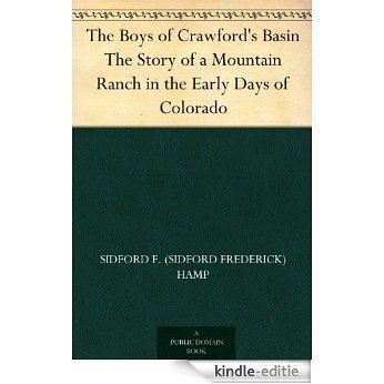 The Boys of Crawford's Basin The Story of a Mountain Ranch in the Early Days of Colorado (English Edition) [Kindle-editie]