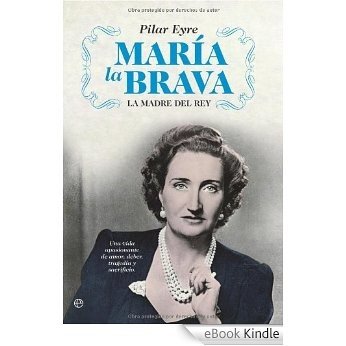 María la brava (Biografias Y Memorias) [eBook Kindle]