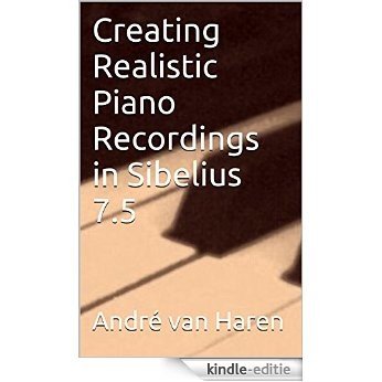 Creating Realistic Piano Recordings in Sibelius 7.5 (English Edition) [Print Replica] [Kindle-editie] beoordelingen