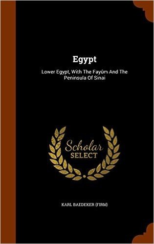 Egypt: Lower Egypt, with the Fayum and the Peninsula of Sinai