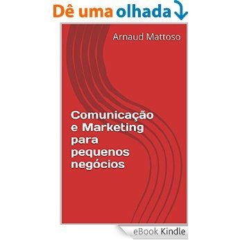 Comunicação e Marketing para pequenos negócios [eBook Kindle]