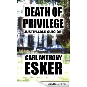 Death of Privilege: Justifiable Suicide (English Edition) [Kindle-editie]